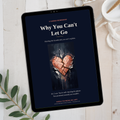 Why You Can't Let Go: A Guided Workbook for Healing After Heartbreak