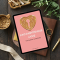Beautiful digital fillable guide on Unconditional Love