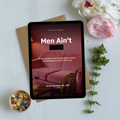 Men Ain't S**! A Short Guide To Overcoming Dating Trauma and Breaking The Cycle of Bad Love